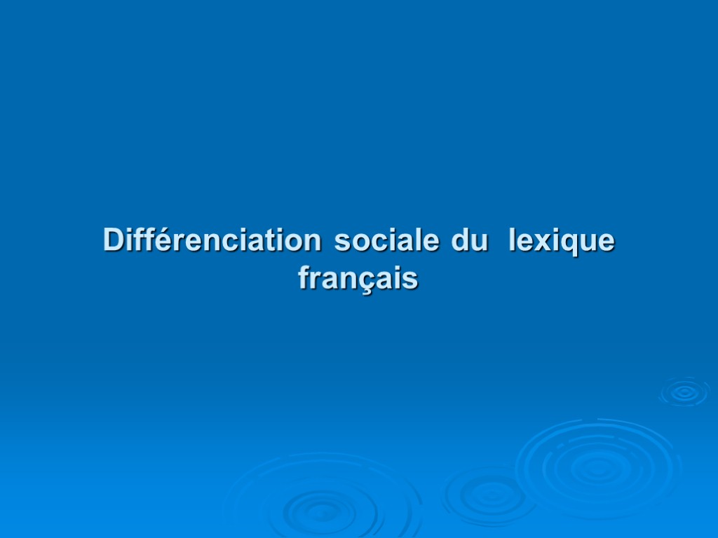 Différenciation sociale du lexique français